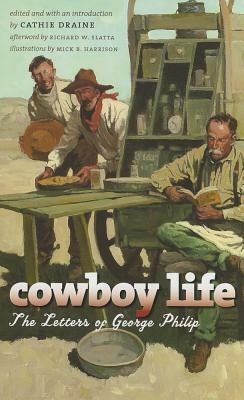 Cowboy Life the Letters of George Philip by George Philip