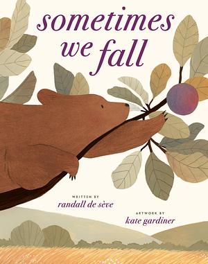 Sometimes We Fall by Randall de Sève