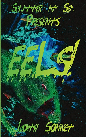 EELS!: Splatter at Sea by Judith Sonnet