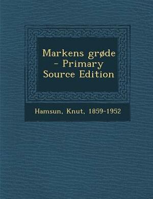 Markens Grode by Knut Hamsun