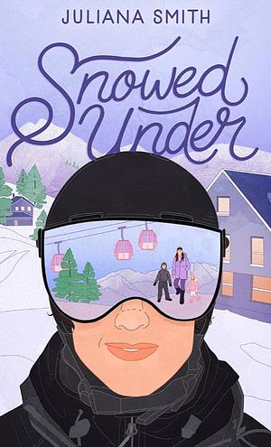 Snowed Under by Juliana Smith