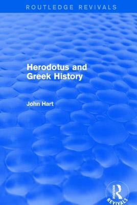 Herodotus and Greek History (Routledge Revivals) by John Hart