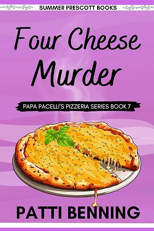 Four Cheese Murder by Patti Benning