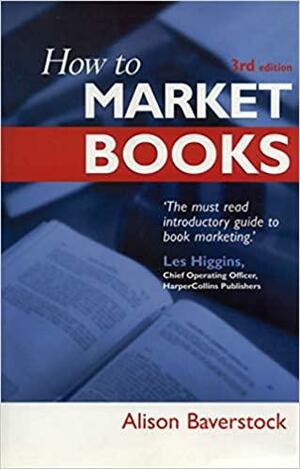 How To Market Books by Alison Baverstock