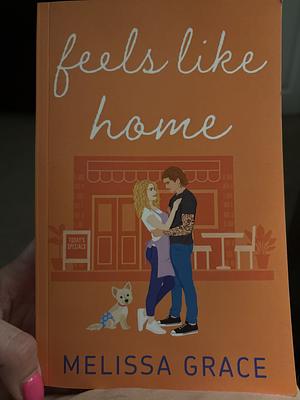 Feels Like Home by Melissa Grace