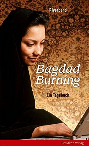 Bagdad Burning: Ein Tagebuch by Riverbend