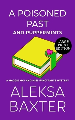 A Poisoned Past and Puppermints by Aleksa Baxter