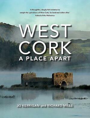 West Cork: A Place Apart by Jo Kerrigan