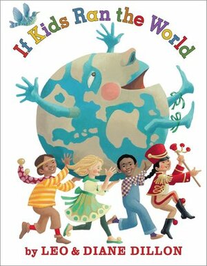 If Kids Ran the World by Leo Dillon, Diane Dillon