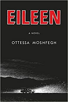 Byłam Eileen by Ottessa Moshfegh