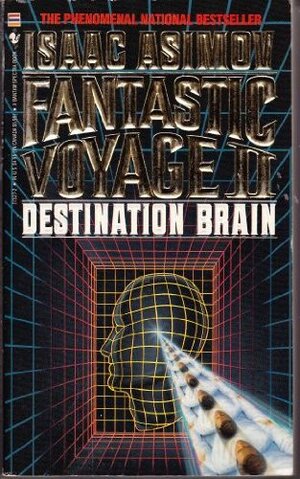 Fantastic Voyage II: Destination Brain by Isaac Asimov