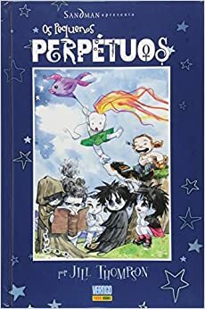 Os Pequenos Perpétuos by Jill Thompson