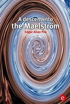 A descent into the Maelström by Edgar Allan Poe