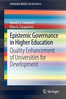 Epistemic Governance in Higher Education: Quality Enhancement of Universities for Development by David F. J. Campbell, Elias G. Carayannis