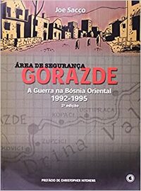 Área de Segurança Gorazde: a Guerra da Bósnia Oriental 1992-1995 by Joe Sacco