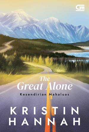 Kesendirian Mahaluas (The Great Alone) by Kristin Hannah