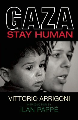 Gaza: Stay Human by Vittorio Arrigoni