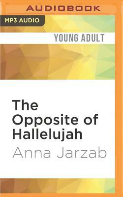 The Opposite of Hallelujah by Anna Jarzab