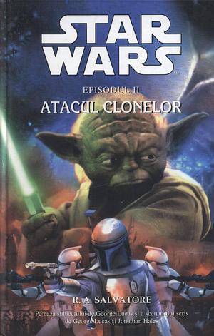 Star Wars - Atacul clonelor. Episodul II by R.A. Salvatore, R.A. Salvatore