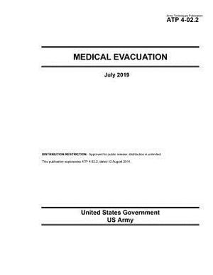 Army Techniques Publication ATP 4-02.2 Medical Evacuation July 2019 by United States Government Us Army