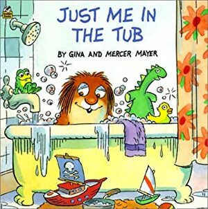 Just Me in the Tub by Mercer Mayer, Gina Mayer