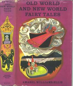 Old World and New World Fairy Tales by Amabel Williams-Ellis