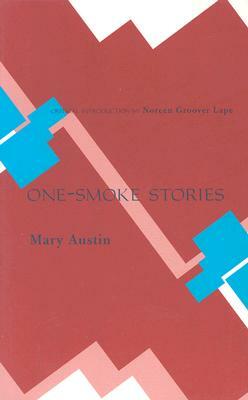 One-Smoke Stories by Mary Austin