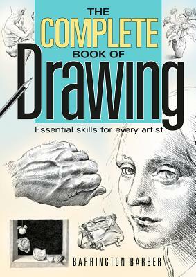Complete Book of Drawing: Essential Skills for Every Artist by Barrington Barber