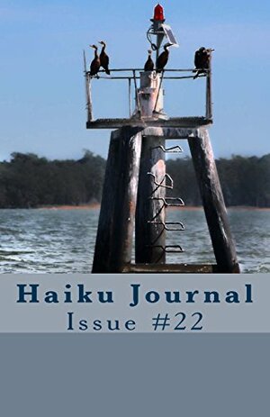 Haiku Journal: Issue #22 by Contributing Poets, Glenn Lyvers, April Zipser