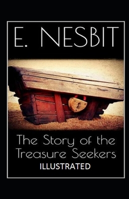 The Story of the Treasure Seekers Illustrated by E. Nesbit