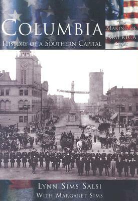 Columbia: History of a Southern Capital by Margaret Sims, Lynn Sims Salsi