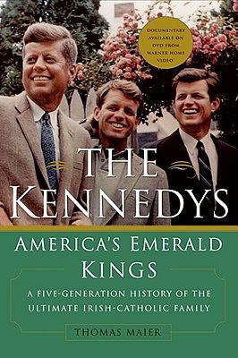 The Kennedys: America's Emerald Kings by Thomas Maier