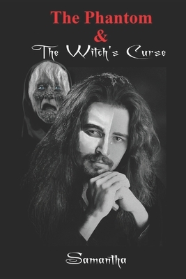 The Phantom & The Witch's Curse by Samantha