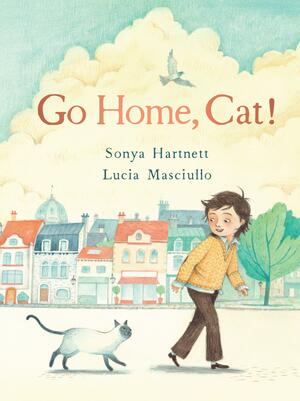 Go Home, Cat! by Sonya Hartnett