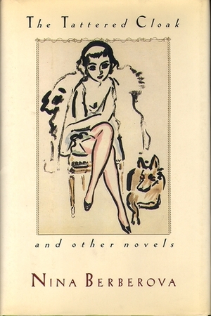 Tattered Cloak and Other Novels by Nina Berberova
