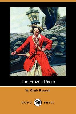 The Frozen Pirate (Dodo Press) by W. Clark Russell