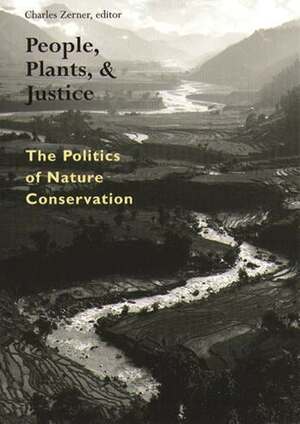 People, Plants, and Justice: The Politics of Nature Conservation by Charles Zerner