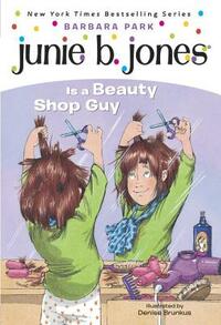 Junie B. Jones #11: Junie B. Jones Is a Beauty Shop Guy by Barbara Park