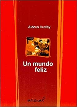 Un Mundo Feliz by Aldous Huxley