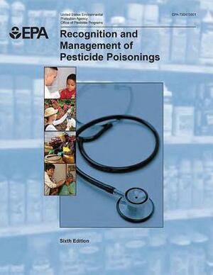 Recognition and Management of Pesticide Poisonings by U. S. Environmental Protection Agency