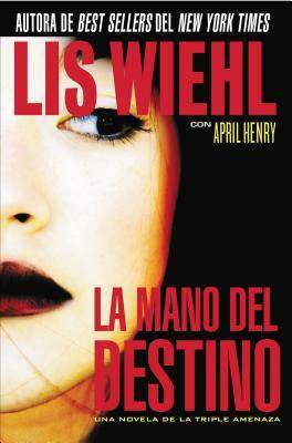 La Mano del Destino by April Henry, Lis Wiehl