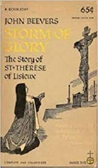 Storm of Glory: The Story of St. Thérèse of Lisieux by John Beevers