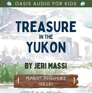 Treasure in the Yukon by Jeri Massi