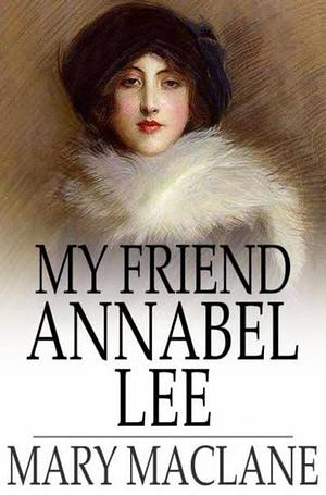 My friend Annabel Lee by Mary MacLane