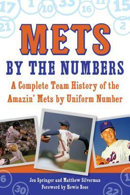 Mets by the Numbers: A Complete Team History of the Amazin' Mets by Uniform Number by Jon Springer