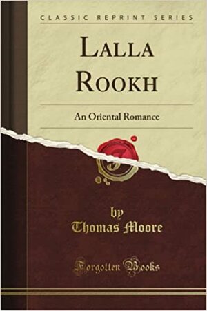 Lalla Rookh: An Oriental Romance by Thomas Moore