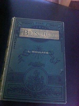 Ben-Hur: A tale of the Christ by Lew Wallace, Lew Wallace