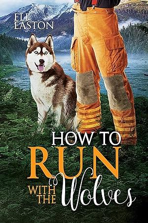 How to Run with the Wolves by Eli Easton