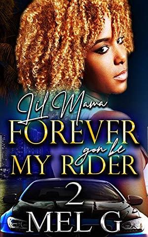 Lil Mama Forever Gon' Be My Rider 2 by Mel G., Mel G.