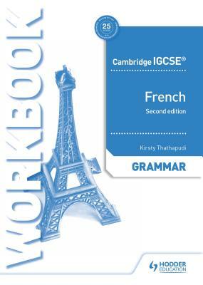 Cambridge Igcse(tm) French Grammar Workbook Second Edition by Kirsty Thathapudi